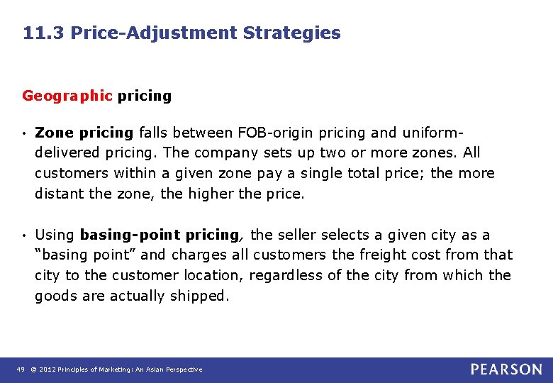 11. 3 Price-Adjustment Strategies Geographic pricing • Zone pricing falls between FOB-origin pricing and