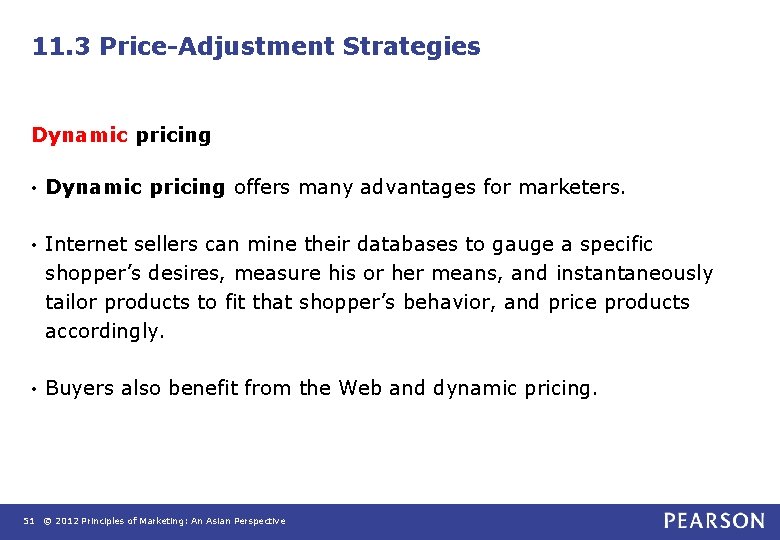 11. 3 Price-Adjustment Strategies Dynamic pricing • Dynamic pricing offers many advantages for marketers.