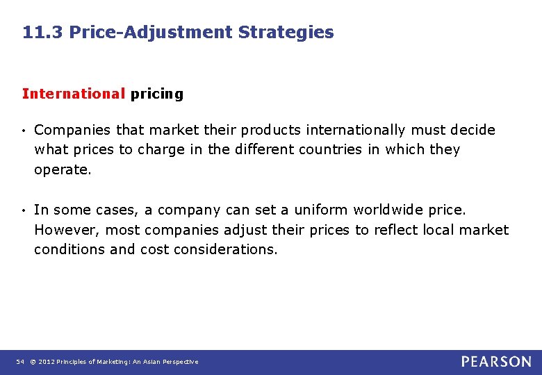 11. 3 Price-Adjustment Strategies International pricing • Companies that market their products internationally must