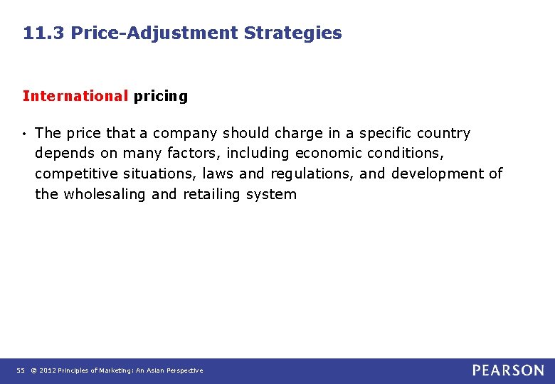 11. 3 Price-Adjustment Strategies International pricing • The price that a company should charge