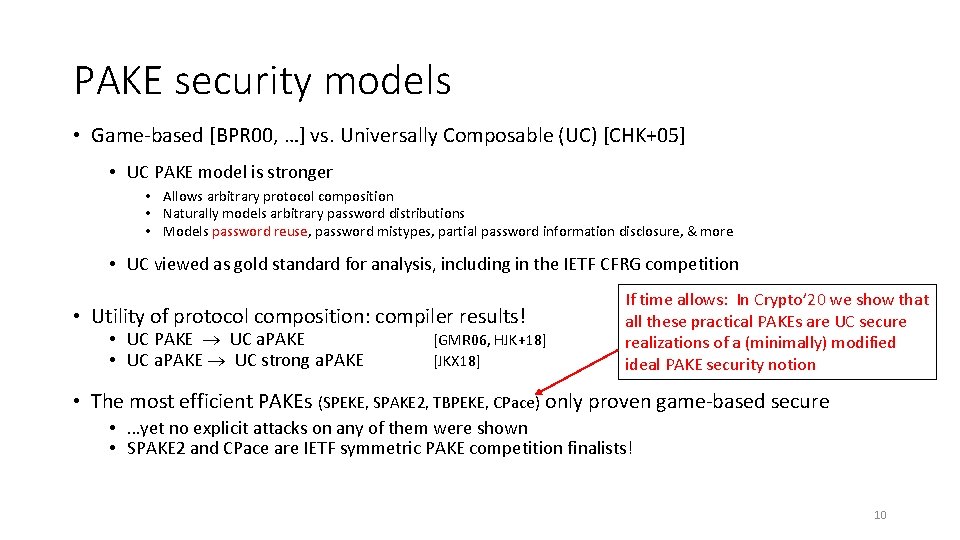 PAKE security models • Game-based [BPR 00, …] vs. Universally Composable (UC) [CHK+05] •