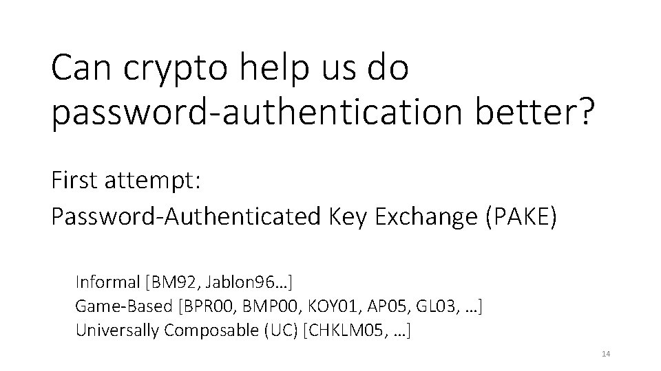 Can crypto help us do password-authentication better? First attempt: Password-Authenticated Key Exchange (PAKE) Informal