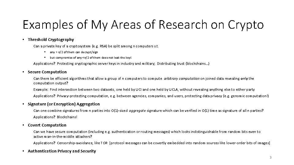 Examples of My Areas of Research on Crypto • Threshold Cryptography Can a private