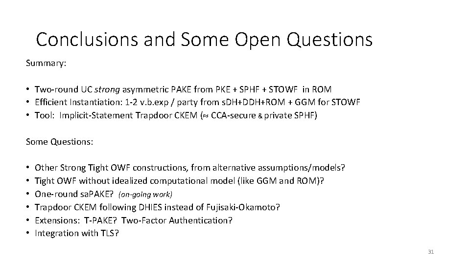Conclusions and Some Open Questions Summary: • Two-round UC strong asymmetric PAKE from PKE