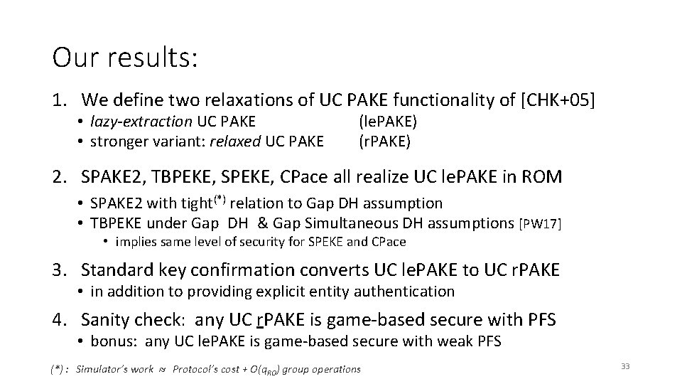 Our results: 1. We define two relaxations of UC PAKE functionality of [CHK+05] •