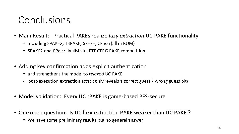 Conclusions • Main Result: Practical PAKEs realize lazy extraction UC PAKE functionality • Including