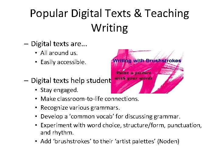 Popular Digital Texts & Teaching Writing – Digital texts are. . . • All