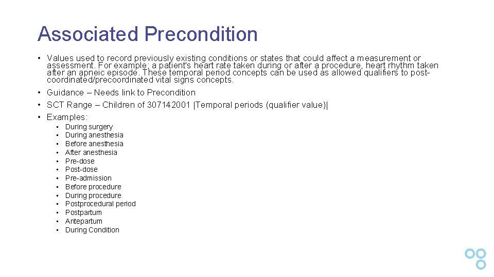 Associated Precondition • Values used to record previously existing conditions or states that could