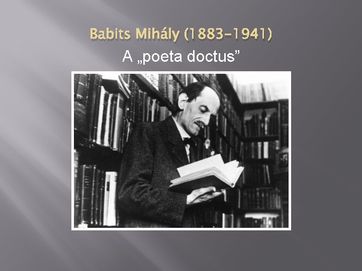 Babits Mihály (1883 -1941) A „poeta doctus” 