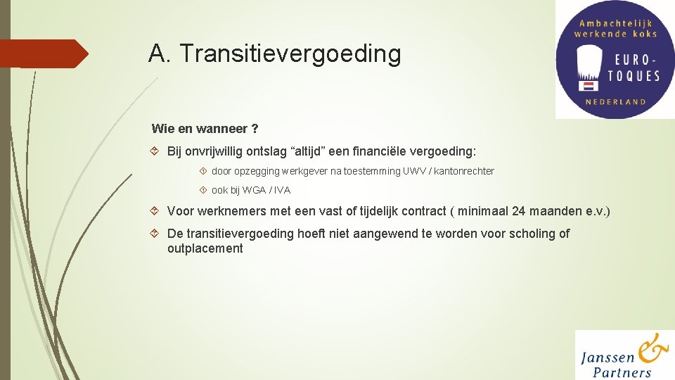 A. Transitievergoeding Wie en wanneer ? Bij onvrijwillig ontslag “altijd” een financiële vergoeding: door