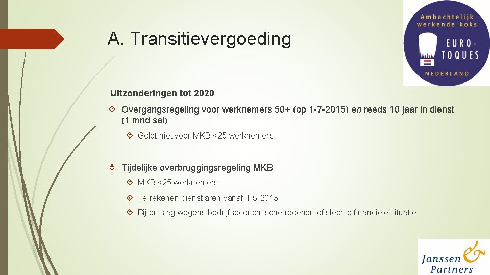 A. Transitievergoeding Uitzonderingen tot 2020 Overgangsregeling voor werknemers 50+ (op 1 -7 -2015) en