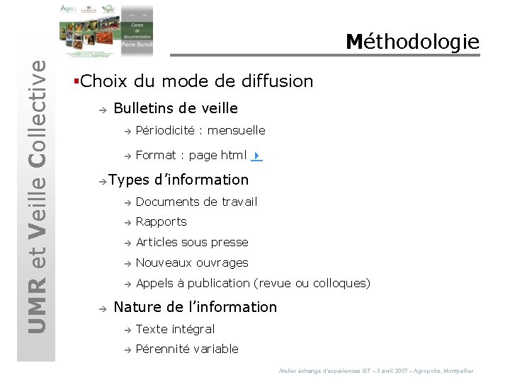 UMR et Veille Collective Méthodologie §Choix du mode de diffusion è è è Bulletins
