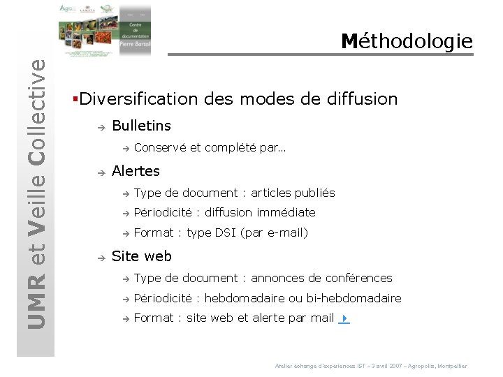 UMR et Veille Collective Méthodologie §Diversification des modes de diffusion è Bulletins è è