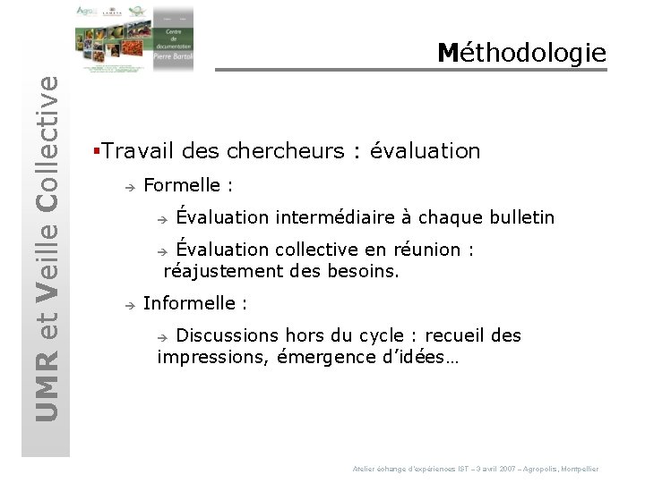 UMR et Veille Collective Méthodologie §Travail des chercheurs : évaluation è Formelle : è