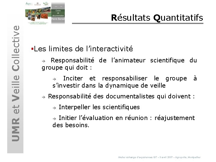 UMR et Veille Collective Résultats Quantitatifs §Les limites de l’interactivité Responsabilité de l’animateur scientifique