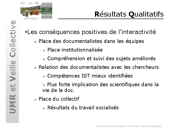 UMR et Veille Collective Résultats Qualitatifs §Les conséquences positives de l’interactivité è è Place