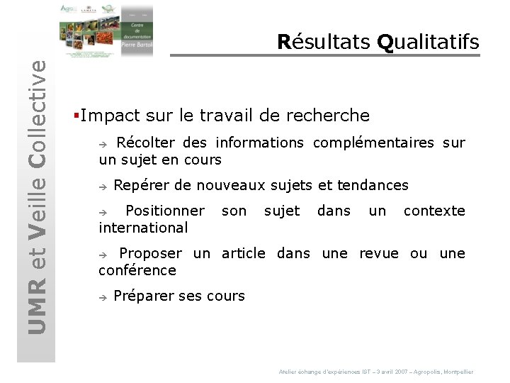 UMR et Veille Collective Résultats Qualitatifs §Impact sur le travail de recherche Récolter des