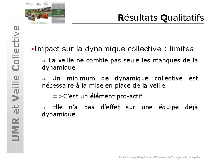 UMR et Veille Collective Résultats Qualitatifs §Impact sur la dynamique collective : limites La