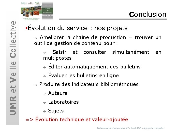 UMR et Veille Collective Conclusion §Évolution du service : nos projets Améliorer la chaîne