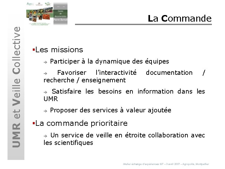 UMR et Veille Collective La Commande §Les missions è Participer à la dynamique des