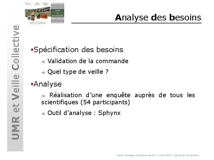 UMR et Veille Collective Analyse des besoins §Spécification des besoins è Validation de la