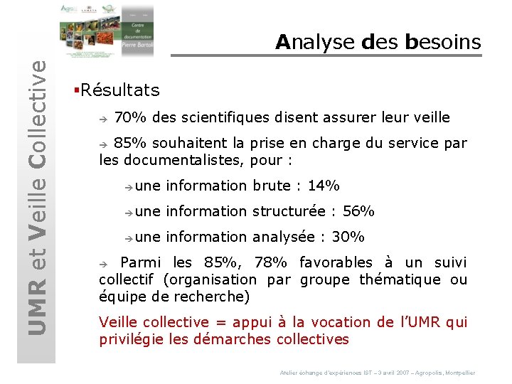 UMR et Veille Collective Analyse des besoins §Résultats è 70% des scientifiques disent assurer