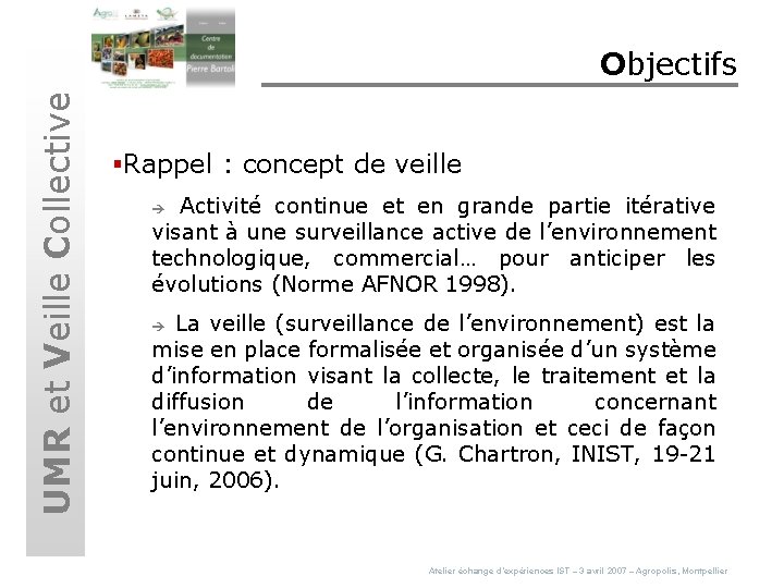 UMR et Veille Collective Objectifs §Rappel : concept de veille Activité continue et en