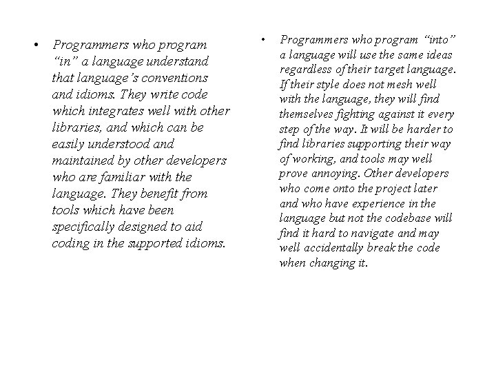  • Programmers who program “in” a language understand that language’s conventions and idioms.