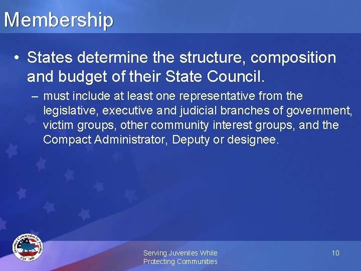 Membership • States determine the structure, composition and budget of their State Council. –