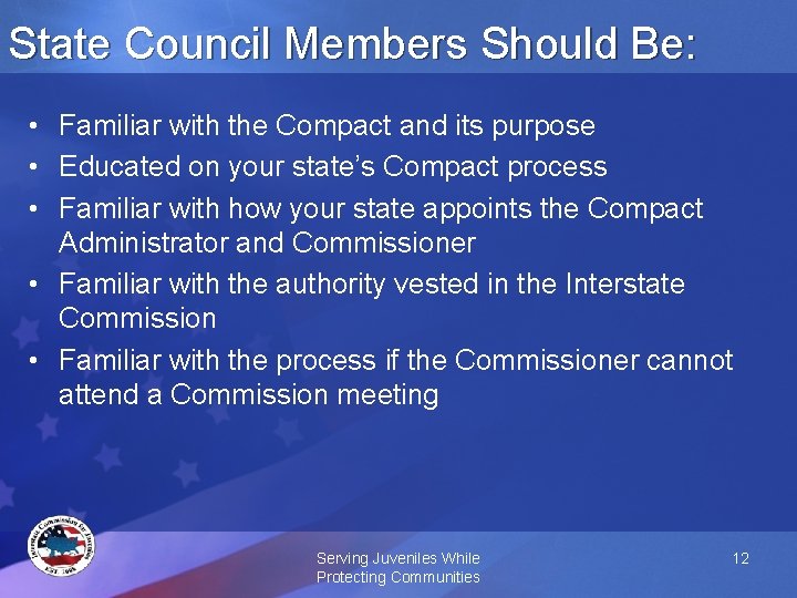 State Council Members Should Be: • Familiar with the Compact and its purpose •