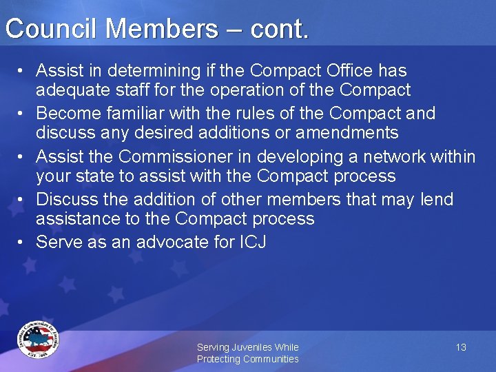 Council Members – cont. • Assist in determining if the Compact Office has adequate