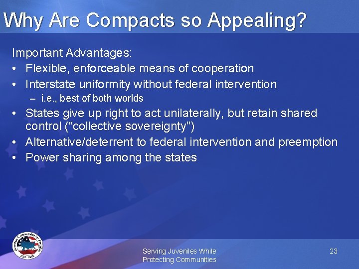 Why Are Compacts so Appealing? Important Advantages: • Flexible, enforceable means of cooperation •