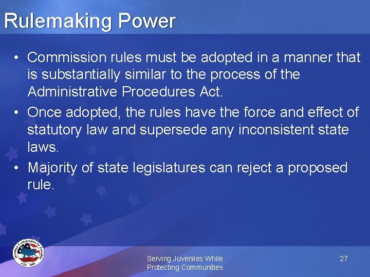 Rulemaking Power • Commission rules must be adopted in a manner that is substantially