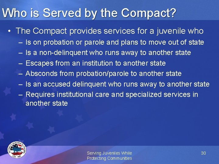 Who is Served by the Compact? • The Compact provides services for a juvenile