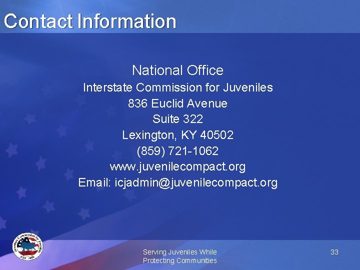 Contact Information National Office Interstate Commission for Juveniles 836 Euclid Avenue Suite 322 Lexington,