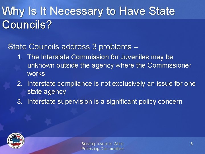 Why Is It Necessary to Have State Councils? State Councils address 3 problems –
