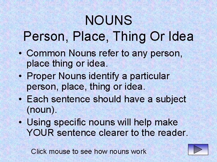 NOUNS Person, Place, Thing Or Idea • Common Nouns refer to any person, place