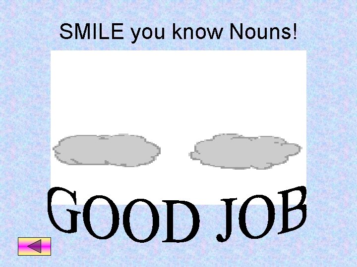 SMILE you know Nouns! 