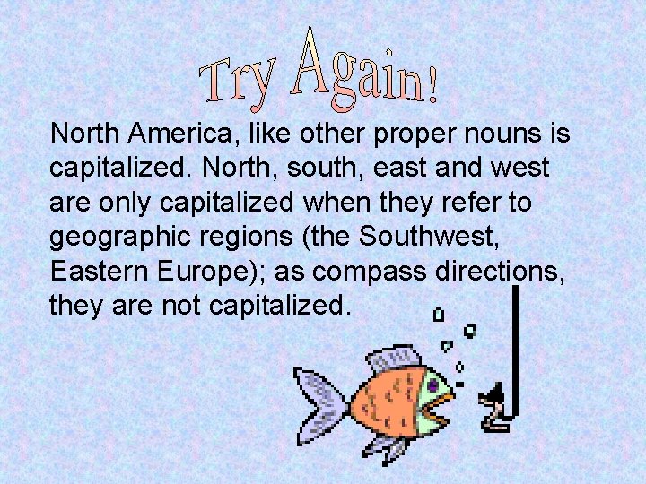 North America, like other proper nouns is capitalized. North, south, east and west are