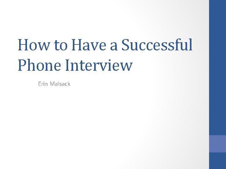 How to Have a Successful Phone Interview Erin Malsack 