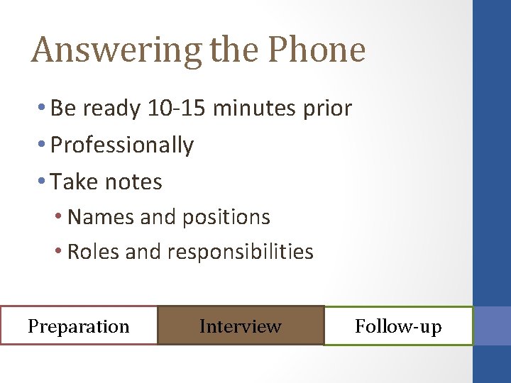 Answering the Phone • Be ready 10 -15 minutes prior • Professionally • Take