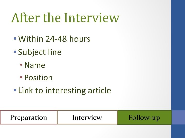 After the Interview • Within 24 -48 hours • Subject line • Name •