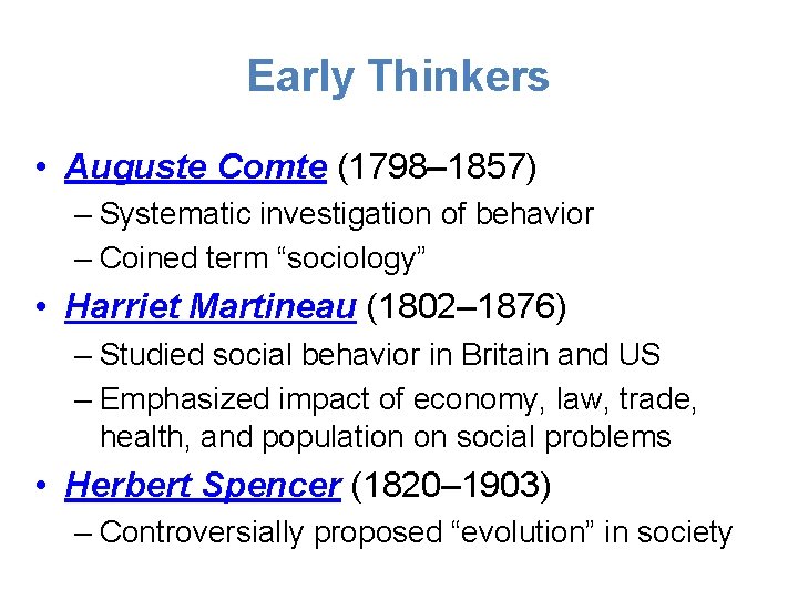 Early Thinkers • Auguste Comte (1798– 1857) – Systematic investigation of behavior – Coined
