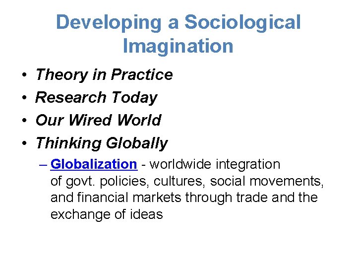 Developing a Sociological Imagination • • Theory in Practice Research Today Our Wired World