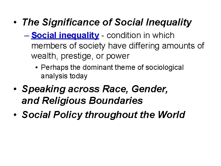  • The Significance of Social Inequality – Social inequality - condition in which