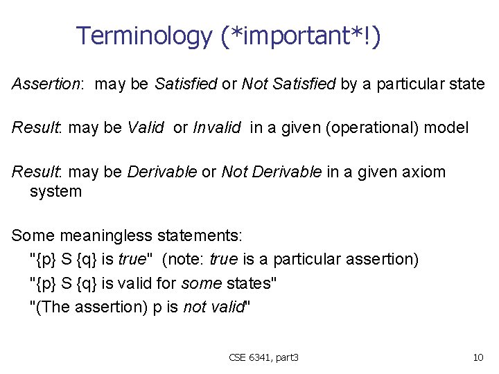 Terminology (*important*!) Assertion: may be Satisfied or Not Satisfied by a particular state Result: