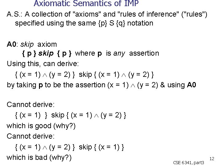 Axiomatic Semantics of IMP A. S. : A collection of "axioms" and "rules of