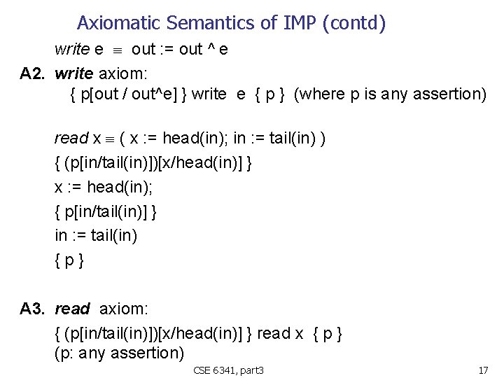 Axiomatic Semantics of IMP (contd) write e out : = out ^ e A