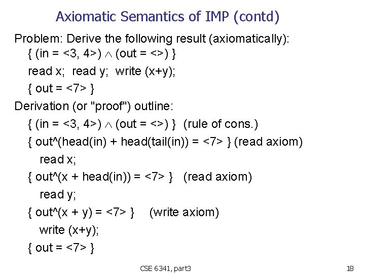 Axiomatic Semantics of IMP (contd) Problem: Derive the following result (axiomatically): { (in =