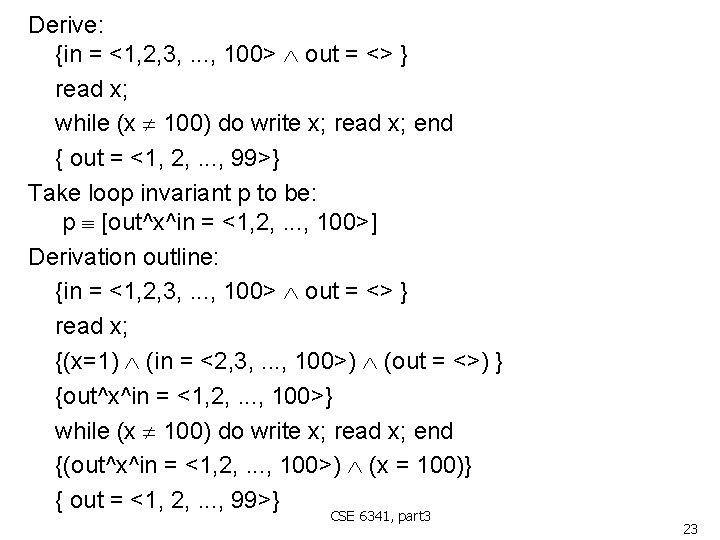 Derive: {in = <1, 2, 3, . . . , 100> out = <>